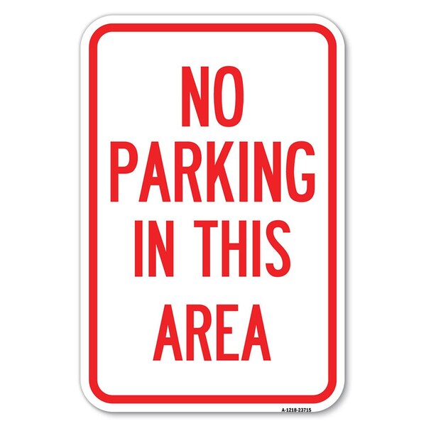 Signmission No Parking in This Area Heavy-Gauge Aluminum Sign, 12" x 18", A-1218-23715 A-1218-23715 - main